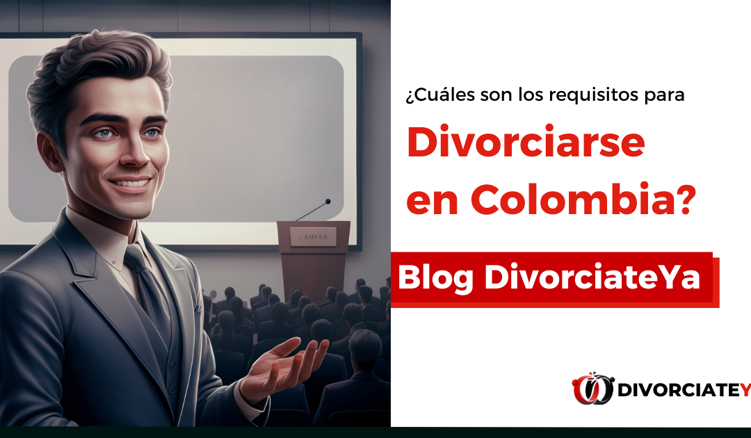 ¿Cuáles son los requisitos para divorciarse en Colombia?