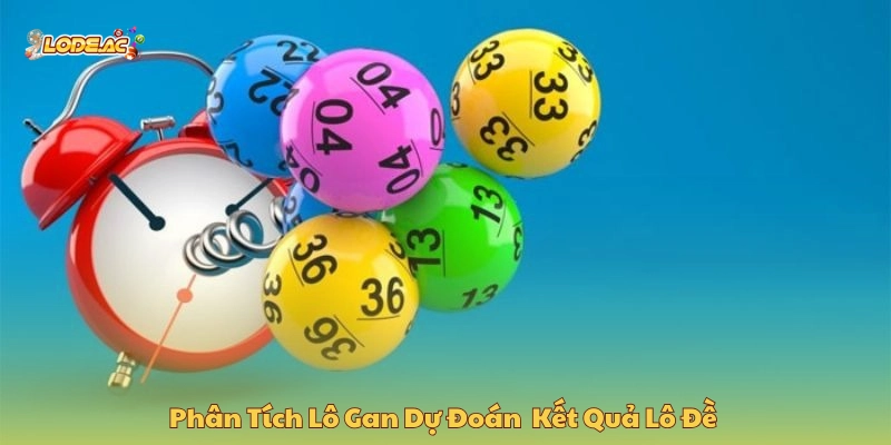 Phân tích lô gan dự đoán kết quả lô đề