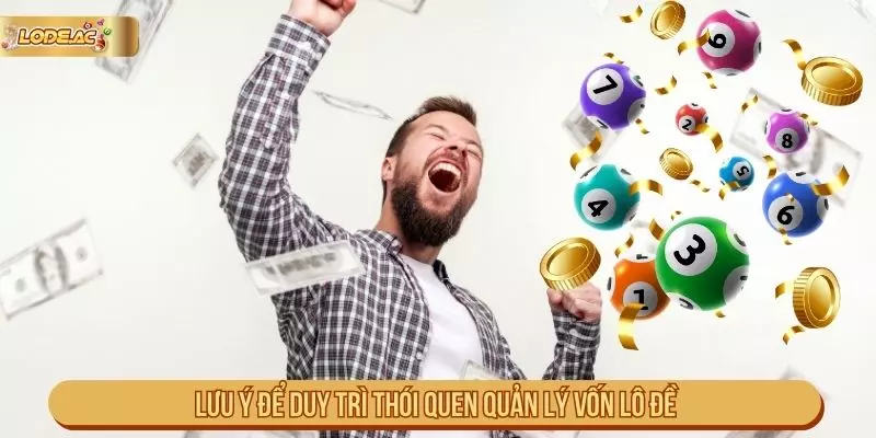 Lưu ý để duy trì thói quen quản lý vốn lô đề